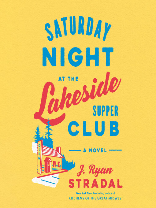 Title details for Saturday Night at the Lakeside Supper Club by J. Ryan Stradal - Available